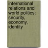 International Relations and World Politics: Security, Economy, Identity by Paul R. Viotti