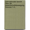 Internationaler Bericht Über Die Gewerkschaftsbewegung, Volumes 1-4... by Unknown