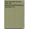 Internationaler Bericht Über Die Gewerkschaftsbewegung, Volumes 4-6... by International Secretariat Of The National Trade Union Centres