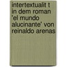 Intertextualit T in Dem Roman 'el Mundo Alucinante' Von Reinaldo Arenas door Cornelia Bischoff