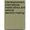 Interweavement, International Media Ethics and Rational Decision-Making door Mahmoud Eid