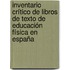 Inventario crítico de libros de texto de educación física en España