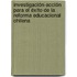 Investigación-acción para el éxito de la Reforma Educacional Chilena