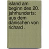 Island am Beginn des 20. Jahrhunderts: Aus dem Dänischen von Richard . door Guðmundsson Valtýr