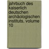 Jahrbuch Des Kaiserlich Deutschen Archäologischen Instituts, Volume 10 door Kaiserlich Deutsches Archäologisches Institut