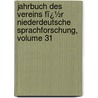 Jahrbuch Des Vereins Fï¿½R Niederdeutsche Sprachforschung, Volume 31 by Verein F�R. Niederdeuts Sprachforschung