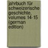 Jahrbuch Für Schweizerische Geschichte, Volumes 14-15 (German Edition)