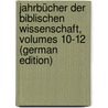 Jahrbücher Der Biblischen Wissenschaft, Volumes 10-12 (German Edition) by Ewald Heinrich