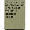 Jahrbücher Des Geschichte Und Staatskunst ., Volume 1 (German Edition) by Heinrich Ludwig Pölitz Karl