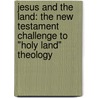 Jesus and the Land: The New Testament Challenge to "Holy Land" Theology door Gary M. Burge