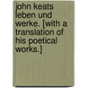 John Keats Leben und Werke. [With a translation of his poetical works.] door Marie Luise Gothein