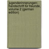 Jugenderinnerungen: Handschrift Für Freunde, Volume 2 (German Edition) door Parthey Gustav