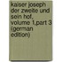 Kaiser Joseph Der Zweite Und Sein Hof, Volume 1,part 3 (German Edition)