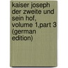 Kaiser Joseph Der Zweite Und Sein Hof, Volume 1,part 3 (German Edition) by Luise Mühlbach