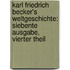 Karl Friedrich Becker's Weltgeschichte: siebente Ausgabe, vierter Theil
