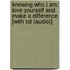 Knowing Who I Am: Love Yourself And Make A Difference [with Cd (audio)]