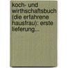 Koch- Und Wirthschaftsbuch (die Erfahrene Hausfrau): Erste Lieferung... door Alexis Soyer