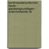 Konfirmandenunterricht Heute - Glaubensgrundlagen - Unterrichtsentw Rfe door G. Nter-Manfred Pracher