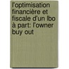 L'optimisation Financière Et Fiscale D'un Lbo à Part: L'owner Buy Out door Anthony Seghers