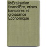 LibÉralisation FinanciÈre, Crises Bancaires Et Croissance Économique by Saoussen Ben Gamra