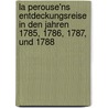 La Perouse'ns Entdeckungsreise in Den Jahren 1785, 1786, 1787, Und 1788 door G. De La Pérouse J. -F.