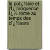 La Poï¿½Sie Et L'Ï¿½Loquence Ï¿½ Rome Au Temps Des Cï¿½Sars by Jules Gabriel Janin