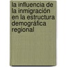 La influencia de la inmigración en la estructura demográfica regional by Yenia Batista Estupiñan