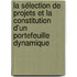 La sélection de projets et la constitution d'un portefeuille dynamique
