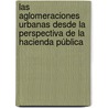 Las Aglomeraciones Urbanas desde la perspectiva de la Hacienda Pública door MaríA. Cadaval