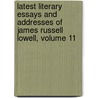Latest Literary Essays and Addresses of James Russell Lowell, Volume 11 door James Russell Lowell