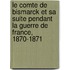 Le Comte de Bismarck Et Sa Suite Pendant La Guerre de France, 1870-1871