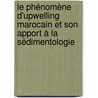 Le phénomène d'upwelling marocain et son apport à la sédimentologie door Ahmed Makaoui