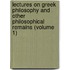 Lectures on Greek Philosophy and Other Philosophical Remains (Volume 1)