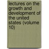 Lectures on the Growth and Development of the United States (Volume 10) by Edwin Wiley