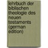 Lehrbuch Der Biblischen Theologie Des Neuen Testaments (German Edition)