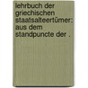 Lehrbuch der griechischen Staatsalteertümer: Aus dem Standpuncte der . door Karl Friedrich Hermann