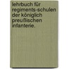 Lehrbuch für Regiments-Schulen der königlich preußischen Infanterie. door Onbekend