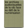 Les Archives Audiovisuelles De La Rdc Face Au Défi De La Numérisation door Patrick Ndungidi
