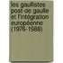Les gaullistes post-de Gaulle et l'intégration européenne (1976-1988)