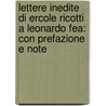 Lettere Inedite Di Ercole Ricotti a Leonardo Fea: Con Prefazione E Note by Ercole Ricotti