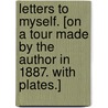 Letters to Myself. [On a tour made by the author in 1887. With plates.] door Saint John Corbet Gore