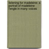 Listening for Madeleine: A Portrait of Madeleine L'Engle in Many Voices by Leonard S. Marcus