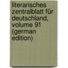 Literarisches Zentralblatt Für Deutschland, Volume 91 (German Edition) by Bücherei Deutsche