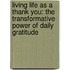 Living Life As A Thank You: The Transformative Power Of Daily Gratitude