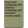 Loose-Leaf: Marketing with Practice Marketing and Connect+ Access Cards by Steven Hartley