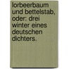 Lorbeerbaum und Bettelstab, oder: Drei Winter eines deutschen Dichters. door Karl Von Holtei
