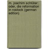 M. Joachim Schlüter: Oder, Die Reformation in Rostock (German Edition) by Carl Serrius Franz