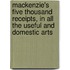 MacKenzie's Five Thousand Receipts, in All the Useful and Domestic Arts