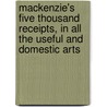 MacKenzie's Five Thousand Receipts, in All the Useful and Domestic Arts by Colin. [From Old Catalog] Mackenzie