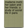 Madame Mohl: Her Salon and Her Friends: a Study of Social Life in Paris door Kathleen O'Meara
